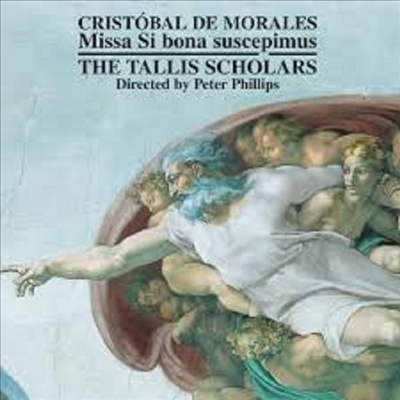 모랄레스: 미사 '시 보나 수스세피무스' (Morales: Missa 'Si Bona Suscepimus')(CD) - Tallis Scholars