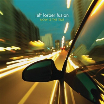 Jeff Lorber Fusion - Now Is the Time (CD)