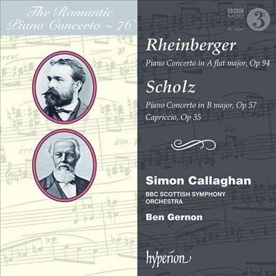 낭만주의 피아노 협주곡 시리즈 76집 - 라인베르거 &amp; 숄츠 (The Romantic Piano Concerto Vol.76 - Rheinberger &amp; Scholz)(CD) - Simon Callaghan