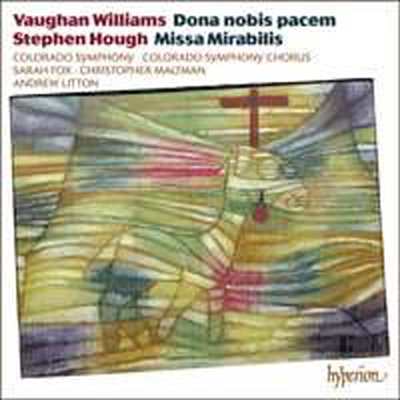 본 윌리엄스: 우리에게 평화를 주소서 &amp; 스티븐 허프: 미사 미라빌리스 (Vaughan Williams: Dona nobis pacem &amp; Hough: Missa Mirabilis)(CD) - Andrew Litton