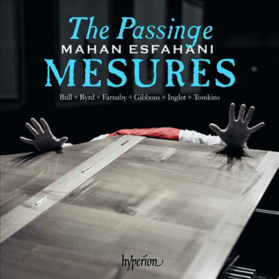 영국 버지널리스트들의 음악 (The Passinge mesures - Music of the English virginalists)(CD) - Mahan Esfahani