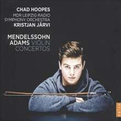 멘델스존 & 아담스: 바이올린 협주곡 (Mendelssohn, Adams: Violin Concertos)(CD) - Chad Hoopes