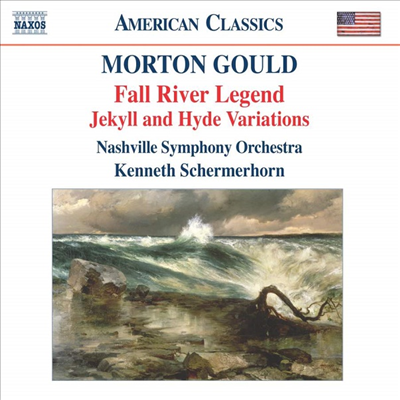 American Classics - 굴드 : 지킬과 하이드 변주곡, 폴 리버 레젠드 (Gould : Jekyll And Hyde Variations, Fall River Legend)(CD) - Kenneth Schermerhorn