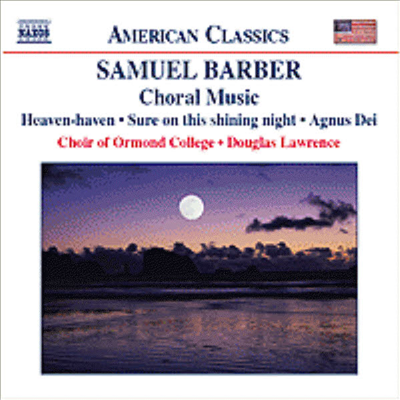 American Classics - 바버 : 합창음악 (아뉴스 데이, 버드나무 아래서) (Barber : Choral Music (Agnus Dei, Heaven)(CD) - Douglas Lawrence