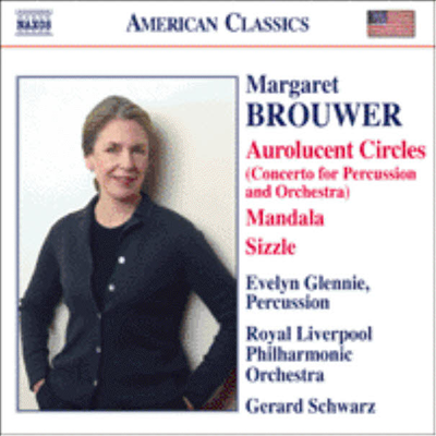American Classics - 브라우어 : 오로루선트 써클, 만달라, 씨즐 (Brouwer : Aurolucent Circles, Mandala, Sizzle)(CD) - Evelyn Glennie