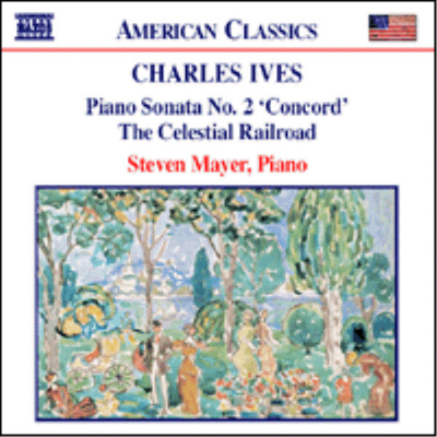 American Classics - 아이브즈 : 피아노 소나타 2번 '메사추세츠주 콩코드', 천상철로 (Ives : Piano Sonata No.2 'Concord, Mass, 1840-60', Celestial Railroad)(CD) - Steven Mayer