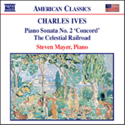 American Classics - 아이브즈 : 피아노 소나타 2번 &#39;메사추세츠주 콩코드&#39;, 천상철로 (Ives : Piano Sonata No.2 &#39;Concord, Mass, 1840-60&#39;, Celestial Railroad)(CD) - Steven Mayer