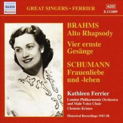 Great Singers - 브람스 : 알토 랩소디, 네 개의 엄숙한 노래, 슈만 : 여인의 사랑과 생애 (Brahms : Alto Rhapsody, Vier Ernste Gesange, Schumann : Frauenliebe Und-Leben)(CD) - Kathleen Ferrier