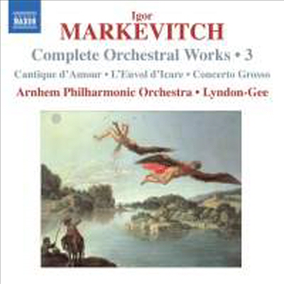 마르케비치 : 사랑의 찬가, 이카루스의 비행, 콘체르토 그로소(Markevitch : Complete Orchestral Works Volume 3)(CD) - Christopher Lyndon-Gee