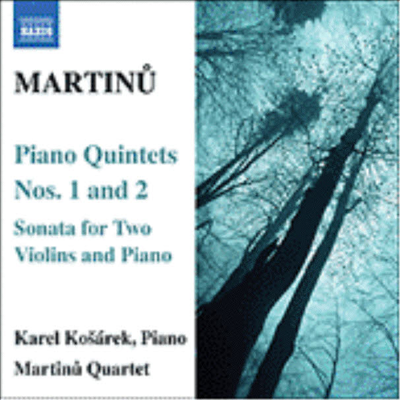 마르티누 : 피아노 오중주 1-2번, 두 대의 바이올린과 피아노를 위한 소나타 (Martinu : Piano Quintets Nos. 1 &amp; 2, Sonata for 2 Violins and Piano)(CD) - Karel Kosarek