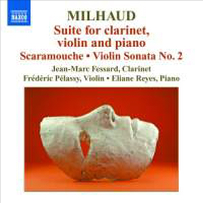 미요 : 모음곡, 스카라무슈, 바이올린 소나타 2번, 클라리넷 소나타 (Milhaud : Suite for clarinet, violin and piano)(CD) - Jean-Marc Fessard