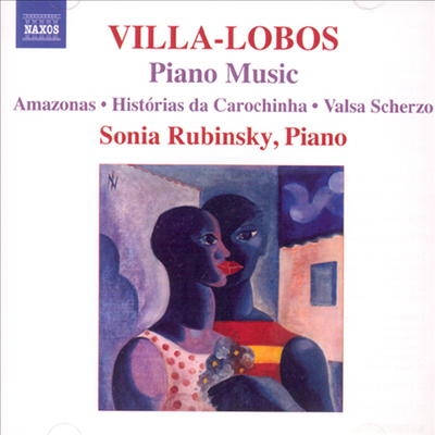 빌라-로보스 : 아마조나스, 크로신하의 역사 &amp; 5개의 전주곡 (Villa-Lobos : Amazonas)(CD) - Sonia Rubinsky