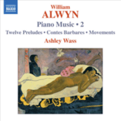 얼윈 : 12개의 전주곡, 폴 고갱 오마쥬, 수선화 &amp; 무브먼츠 (William Alwyn : 12 Preludes)(CD) - Ashley Wass