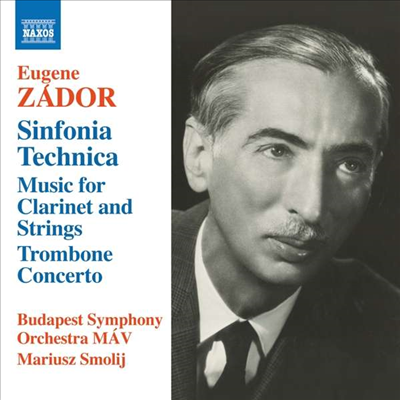 자도르: 신포니아 테크니카, 클라리넷과 현을 위한 음악 & 트럼본 협주곡 (Zador: Sinfonia Technica, Music for Clarinet and Strings & Trombone Concerto)(CD) - Mariusz Smolij