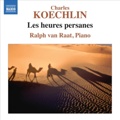 케클랭 : 페르시아의 시간들 (Charles Koechlin : Les heures persanes, Op. 65)(CD) - Ralph van Raat