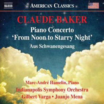 클로드 베이커: 피아노 협주곡 1번 &#39;정오에서부터 별이 빛나는 밤까지&#39; &amp; 백조의 노래 (Claude Baker: Piano Concerto &#39;From Noon To Starry Night&#39; &amp; Aus Schwanengesang)(CD) - Juanjo Mena