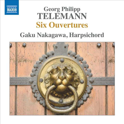 텔레만: 6개의 서곡 (Telemann: Six Ouvertures for Harpsichord)(CD) - Gaku Nakagawa