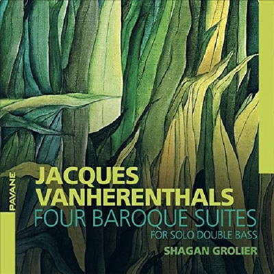 자크 방에랑탈: 독주 더블베이스를 위한 4개의 바로크 모음곡 (Jacques Vanherenthals: Four Baroque Suites For Solo Double Bass)(CD) - Shagan Grolier