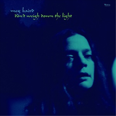 Meg Baird - Don&#39;t Weigh Down the Light (LP)