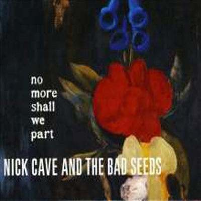 Nick Cave &amp; the Bad Seeds - No More Shall We Part (CD)