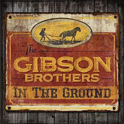 Gibson Brothers - In The Ground (CD)