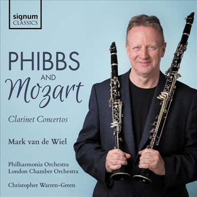 핍스 & 모차르트: 클라리넷 협주곡 (Phibbs & Mozart: Clarinet Concertos)(CD) - Mark van de Wiel