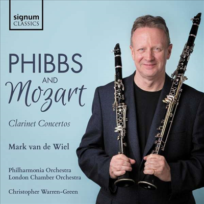 핍스 &amp; 모차르트: 클라리넷 협주곡 (Phibbs &amp; Mozart: Clarinet Concertos)(CD) - Mark van de Wiel