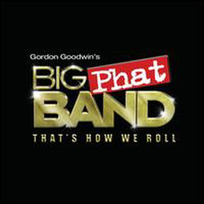 Gordon Goodwin&#39;s Big Phat Band - That&#39;s How We Roll (CD)