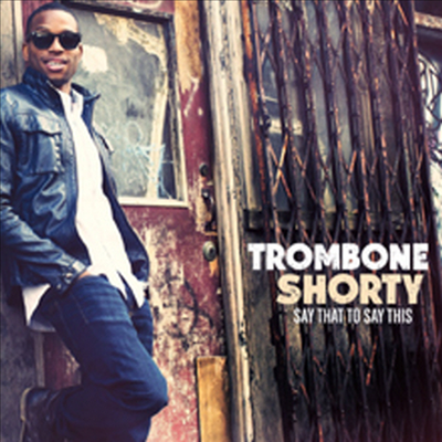 Trombone Shorty - Say That To Say This (CD)