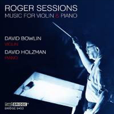 로저 세션스: 바이올린과 피아노를 위한 작품집 (Roger Sessions: Works for Violin and Piano)(CD) - David Bowlin