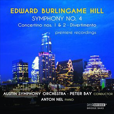 에드워드 벌링게임 힐: 교향곡 4번, 디베르트멘토, 콘체르티노 1 &amp; 2번 (Edward Burlingame Hill: Symphony No.4, Divertimento, Concertino No.1 &amp; 2)(CD) - Peter Bay