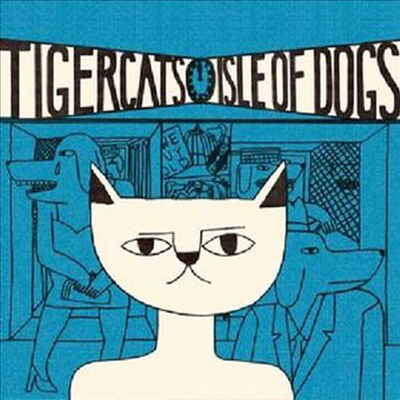 Tigercats - Isle Of Dogs (CD)