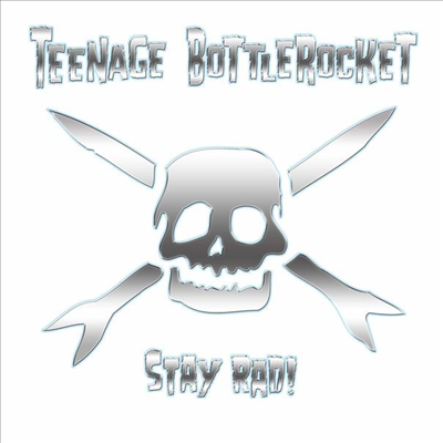 Teenage Bottlerocket - Stay Rad! (LP)