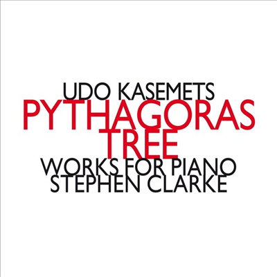 Udo Kasemets / Stephen Clarke - Pythagoras Tree - Works For Piano (CD)