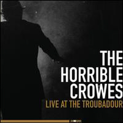 Horrible Crowes - Live At The Troubadour (CD+DVD)