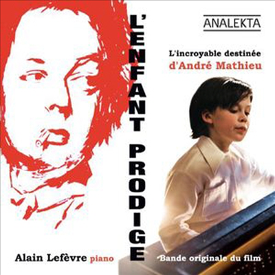 Alain Lefevre - L'enfant Prodige: L'incroyable Destinee D'andre Mathieu (천재 소녀: 믿을 수없는 운명 앙드레 마티유) (Soundtrack)(2CD)