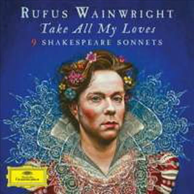 루퍼스 웨인라이트 - 셰익스피어 소네트 (Rufus Wainwright: Take All My Loves - Shakespeare Sonnets) (180g)(2LP) - Rufus Wainwright