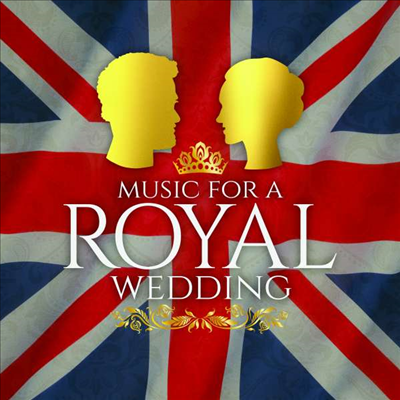 왕실 결혼 음악 (Music for a Royal Wedding)(CD) - 여러 아티스트