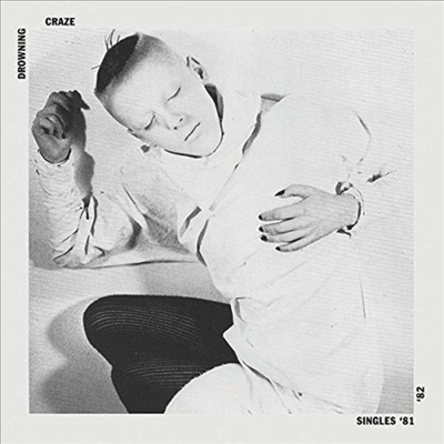 Drowning Craze - Singles 81-82 (CD)