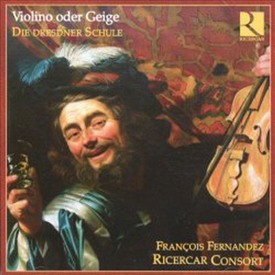 비올리노 혹인 가이게 - 17세기 독일어권 바이올린 음악 (Violino Oder Geige - Die Dresdner Schule)(CD) - Ricercar Consort
