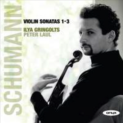 슈만 : 바이올린 소나타 1-3번 (Schumann : Violin Sonatas Nos. 1?3)(CD) - Ilya Gringolts