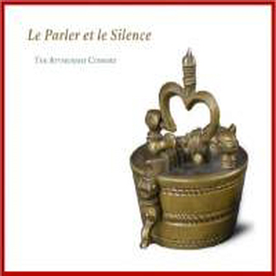 말과 침묵 - 16~18세기 플루트 콘소트와 류트를 위한 음악 (Le Parler Et Le Silence - Works for Transverse flutes &amp; Lute)(CD) - Attaignant Consort