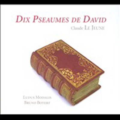 클로드 르 죈 : 10개의 다윗 시편 1564년 (Claude Le Jeune : Dix Pseaumes de David)(CD)(Digipack) - Bruno Boterf