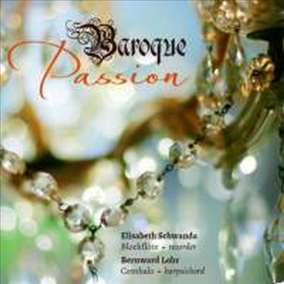 바로크 시대의 리코더와 하프시코드를 위한 작품집 (Baroque Passion - Music for Recorder &amp; Harpsichord)(CD) - Elisabeth Schwanda