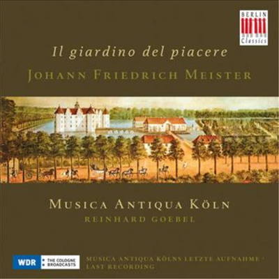 요한 프리드리히 마이스터 : '즐거움의 정원' 중 6곡의 소나타 (Johann Friedrich Meister : Il giardino del piacere)(CD) - Musica Antiqua Koln