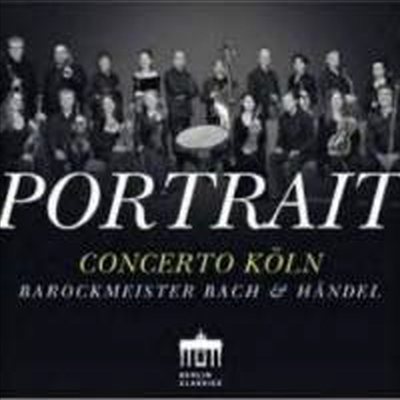 쾰른 콘체르토의 초상 - 바로크 걸작집 바흐와 헨델 (Concerto Koln Portrait - Baroque Masters Bach and Handel)(CD) - Concerto Koln