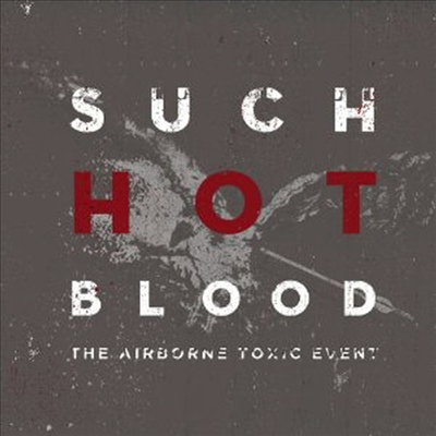 Airborne Toxic Event - Such Hot Blood (European Edition Incl. Bonus Material) (CD)