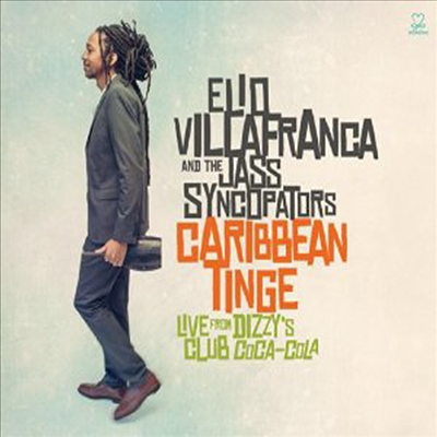 Elio Villafranca & His Jass Syncopators - Caribbean Tinge: Live From Dizzys Jalc (CD)