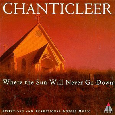 챈터클리어 합창단 - 영가 모음집 (해가 지지 않는 그곳) (Chanticleer - Where The Sun Will Never Go Down)(CD) - Chanticleer