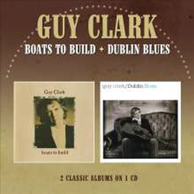 Guy Clark - Boats To Build/Dublin Blues (2 On 1CD)(CD)